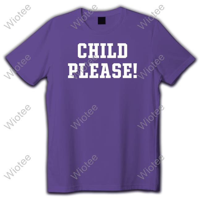 Child Please Tee Shirt Andrew Whitworth Child Please Tee Shirt