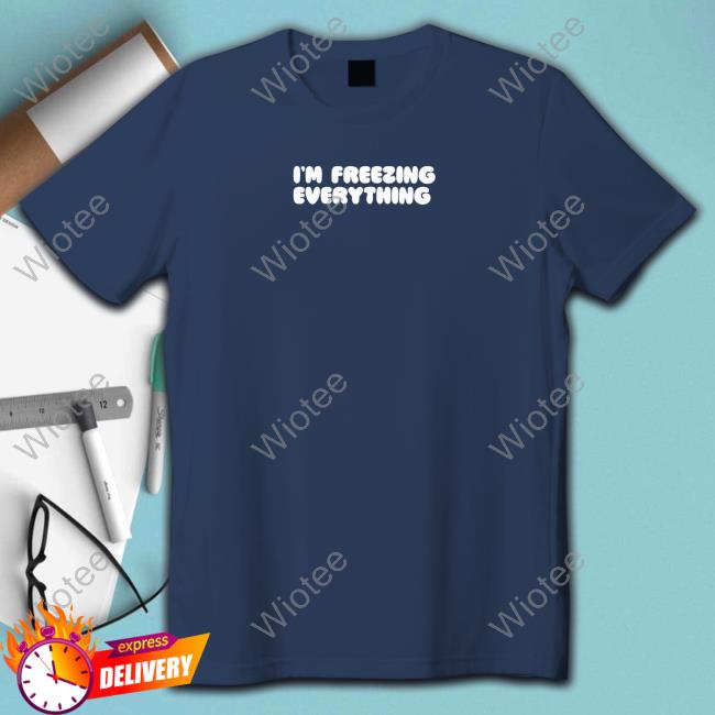 Official Mtgm Store Merch I'm Freezing Everything T-Shirt Official I'm Freezing Everything Hoodies