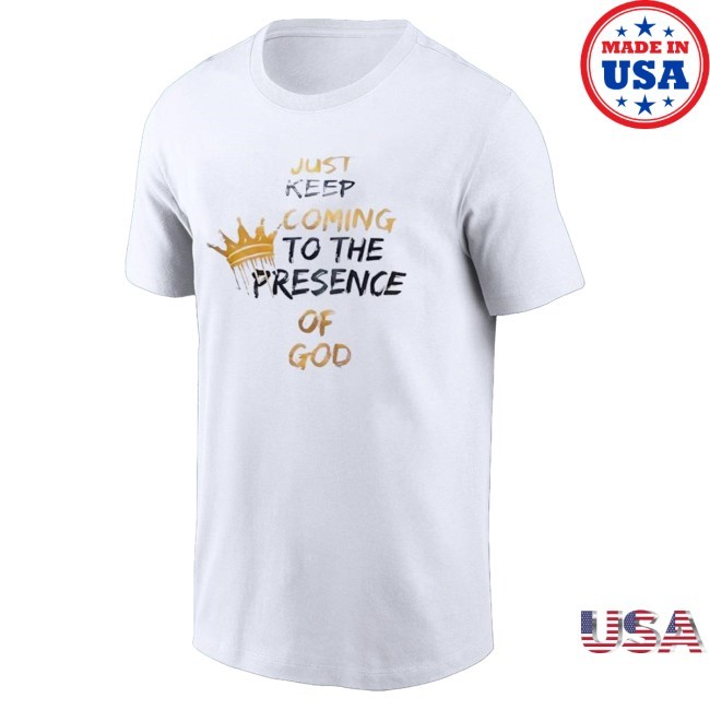 Just Keep Coming To The Presence Of God Shirt