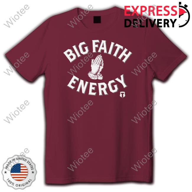 Big Faith Energy Shirt Big Faith Energy T-Shirts