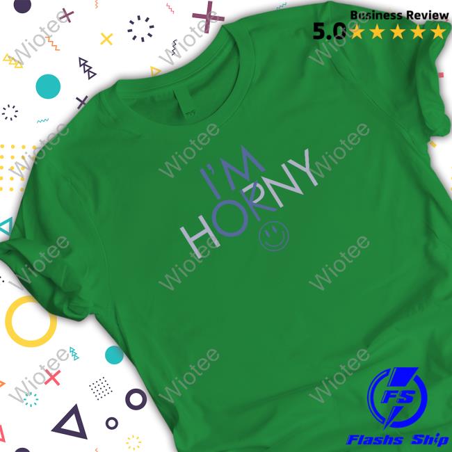 Official I'm Horny Hoodie I'm Horny T Shirt