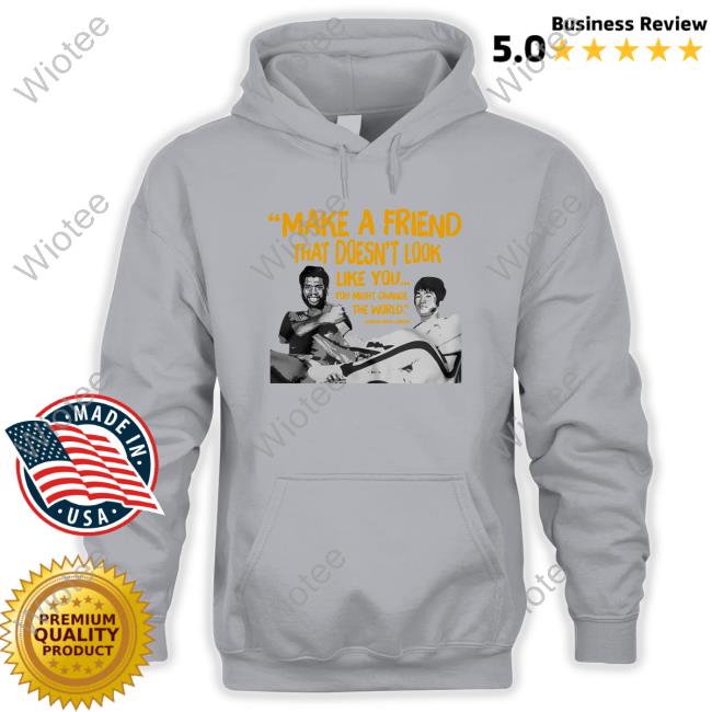 Make a Friend That Doesn't Look Like You Shirts Official Make a Friend That Doesn't Look Like You Shirt
