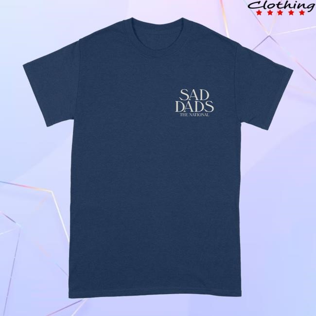 The National Official Merch Shop Sad Dads Classic T Shirt