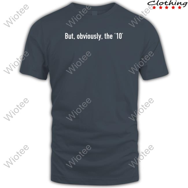 Official Messi But Obviously The 10 Tee Official Messi But Obviously The 10 Tee