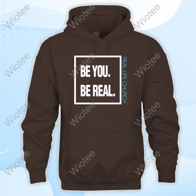 Dagtheviking Be You Be Real Real Life Church Shirts Be You Be Real Real Life Church Shirt
