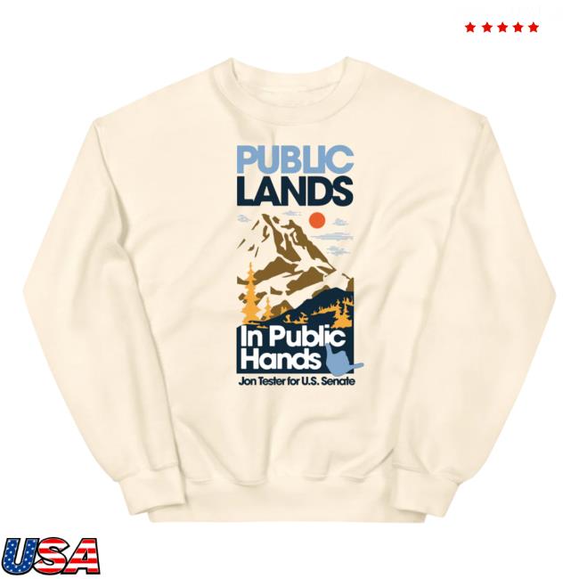 Jon Tester Merch Store Public Lands In Public Hands Jon Tester For U.S. Senate Tshirt