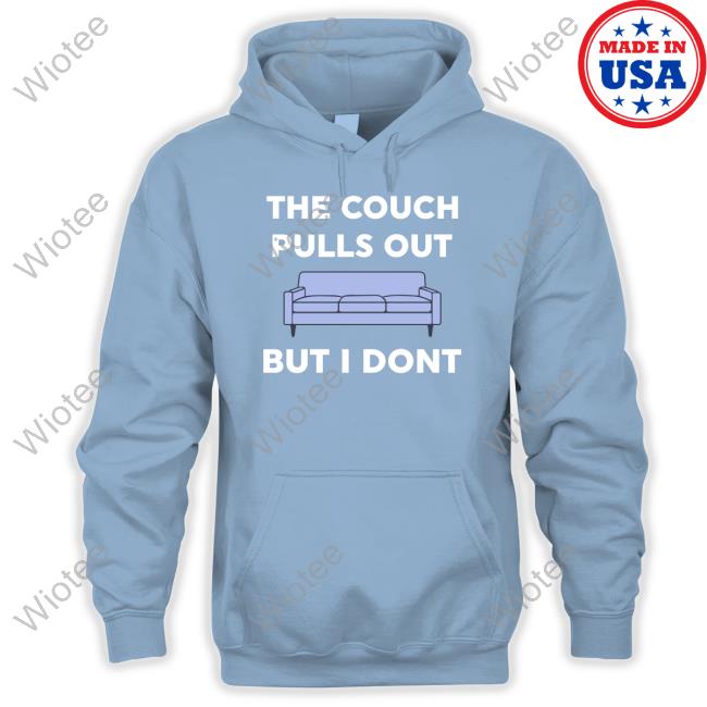 Official Danny Duncan Merch The Couch Pulls Out But I Don't Shirts Dannyduncan69 Danny Duncan The Couch Pulls Out But I Don't Tee Shirt