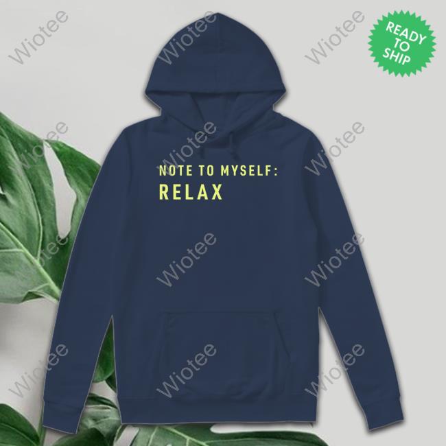 Official Note To Myself Relax Shirt