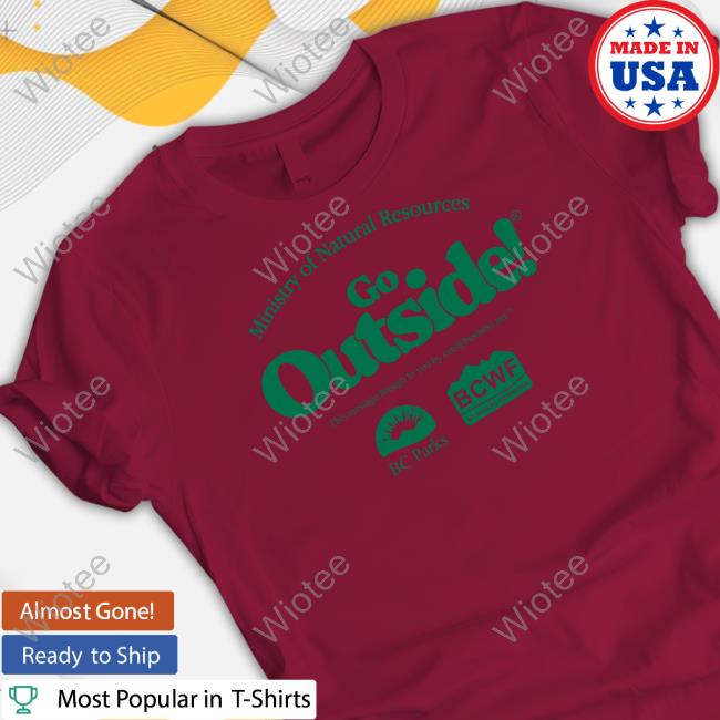 The Official Ceo@Business Shop Ministry Of Natural Resources Go Outside Shirt Official Ceo Business Shop Ministry Of Natural Resources Go Outside Shirt