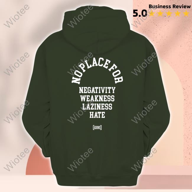 Tacularr No Place For Negativity Weakness Laziness Hate Shirt