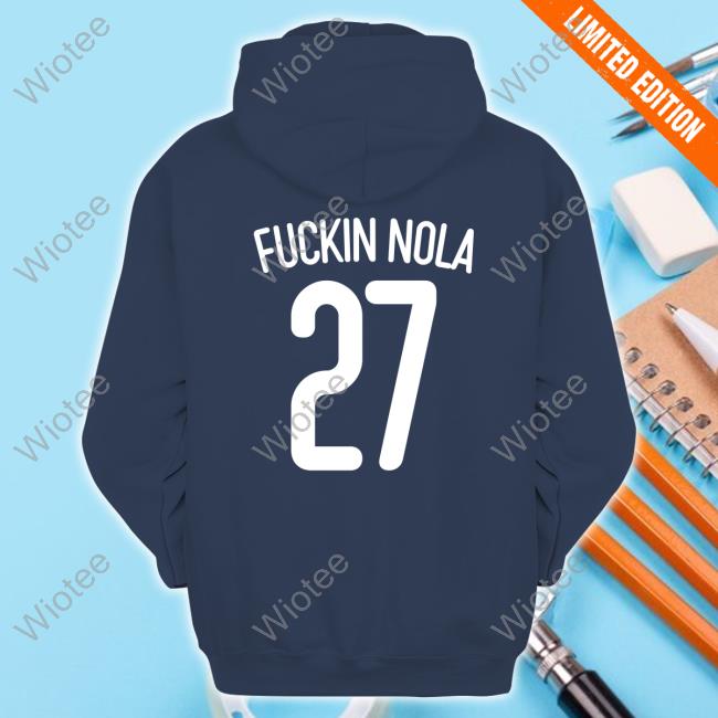 Fuckin Nola 27 Hoodie