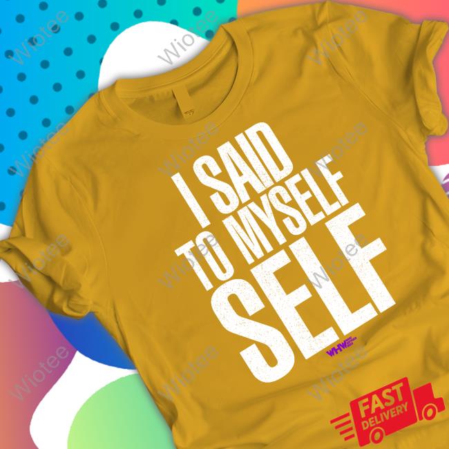 I Said To Myself WHW Sweatshirt Box Of Gimmicks Store I Said To Myself WHW Shirts Conrad The Mortgage Guy
