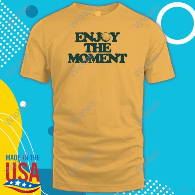 Official Uptop Golf Enjoy The Moment T Shirt