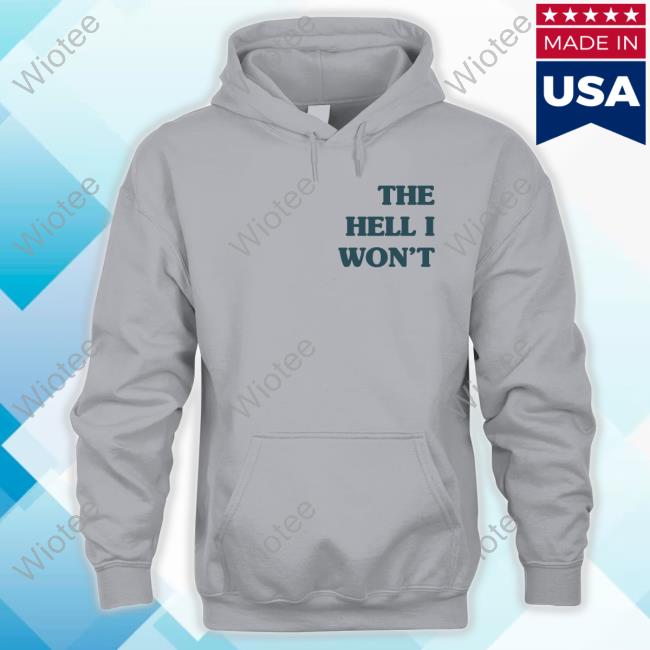 The Hell I Won't Tee Official The Hell I Won't Tee
