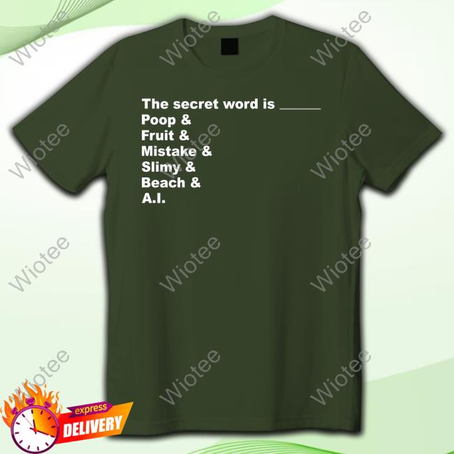 The Secret Word Is Poop Fruit Mistake Slimy Beach Ai Shirt