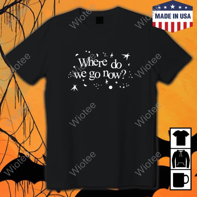Where Do We Go Now Shirt StylesBySwift Gracie Abrams