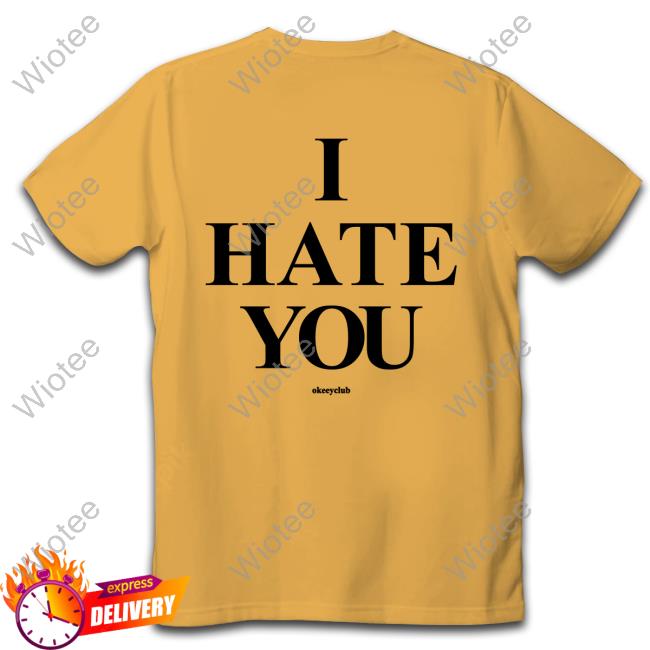 Official Okeeyoficial I Hate You White T Shirts