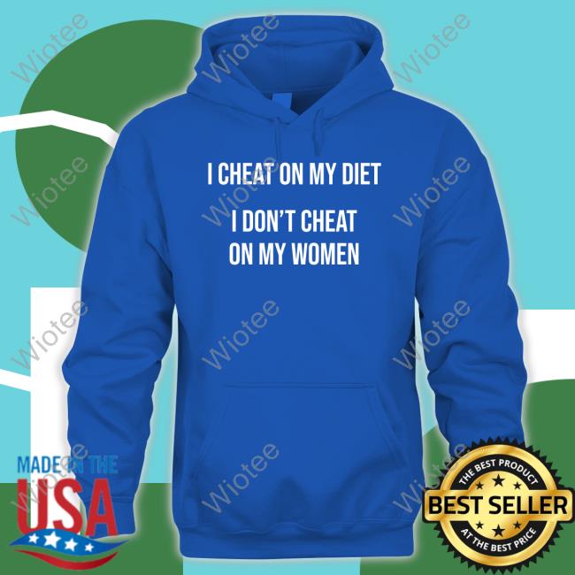 Warren Redlich I Cheat On My Diet I Don't Cheat On My Women T Shirt Official I Cheat On My Diet I Don't Cheat On My Women T-Shirt