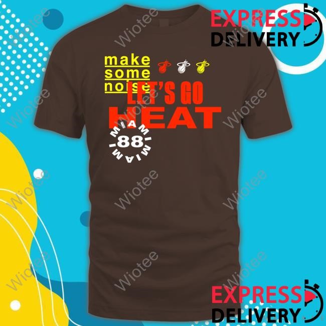 Make Some Noise Let's Go Miami Heat 88 New Shirt Make Some Noise Let's Go Miami Heat 88 Tee Shirt