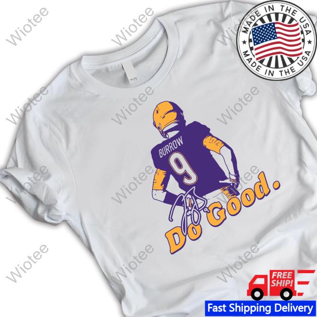 Joe Burrow Do Good Burrow Stand Shirt Official Joe Burrow Do Good Burrow Stand Tee Shirt