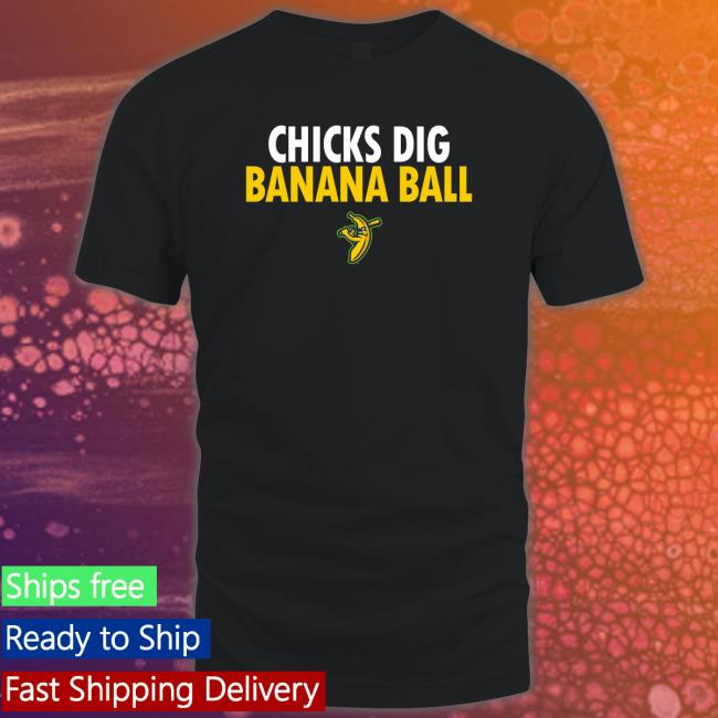 Savannah Bananas Merch Chicks Dig Banana Ball Shirt