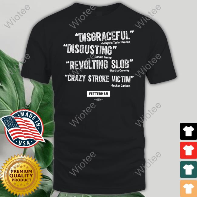 Official Disgraceful Marjorie Taylor Greene Disgusting Donald Trump Revolting Slob Martha Crowley Crazy Stroke Victim Tucker Carlson Shirt