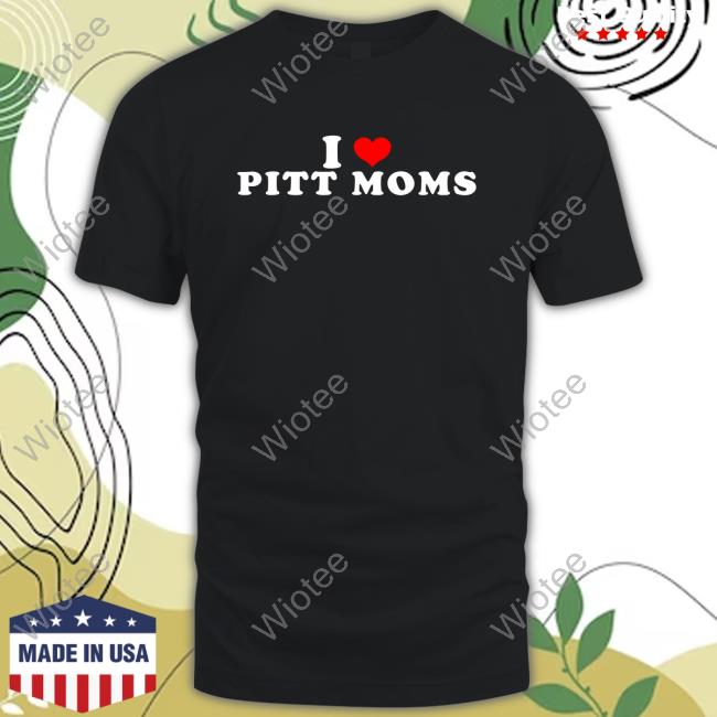 Happy Mother’s Day | I Love Pitt Moms Pullover Shirt