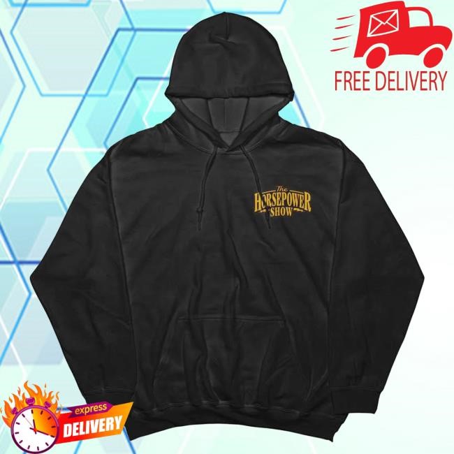 Westen Champlin The Horsepower Show Hooded Sweatshirt Westen Champlin Merch Store Shop Official Westen Champlin The Horsepower Show Tshirt Westen Champlin Merch Store Shop Official