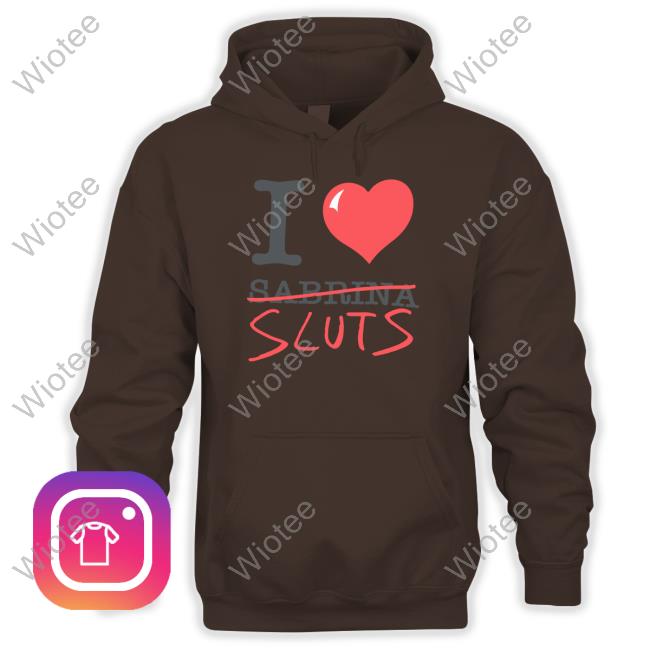 Official Sabrina Carpenter Merch I Love Sabrina Sluts T Shirt Sabrina Carpenter Merch I Love Sabrina Sluts T Shirts Shopsabrinacarpenter