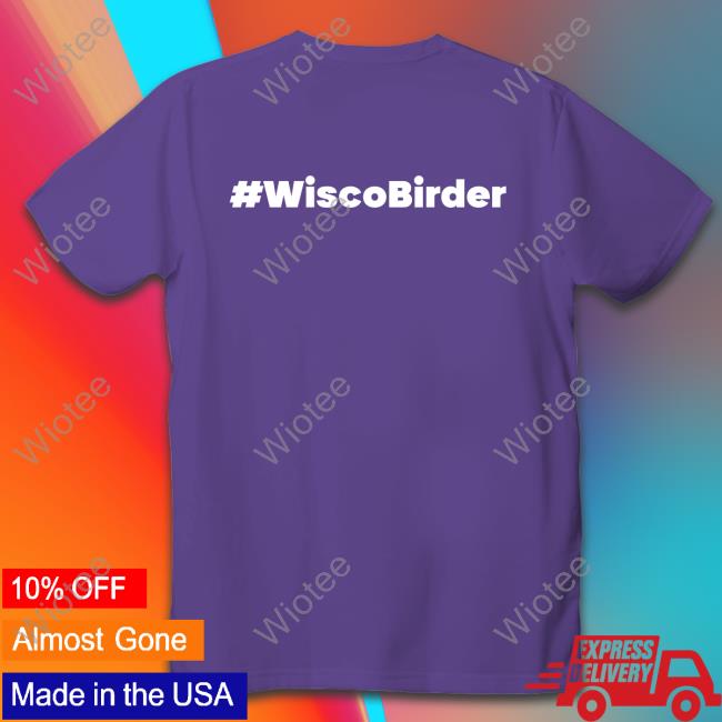 Official Birding Is For Everyone Wisco Birder T Shirt Official Birding Is For Everyone Wisco Birder Tee Shirt