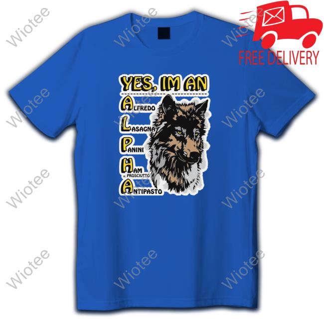 Yes, I'm An Alpha male T-Shirt