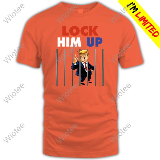 Molly Ploofkins Jail Trump - Lock Him Up Sweatshirt Original Jail Trump - Lock Him Up Shirts