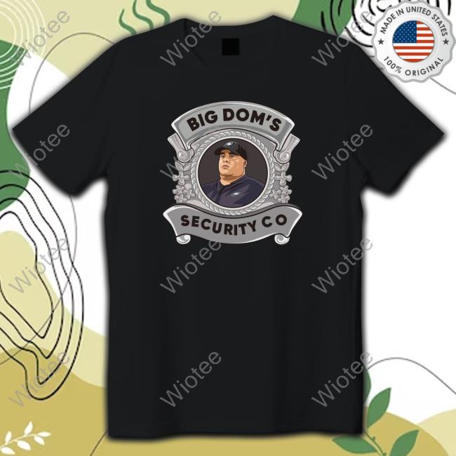 Official Dom Disandro Big Dom's Security Co T Shirt Official Dom Disandro Big Dom's Security Co T Shirts