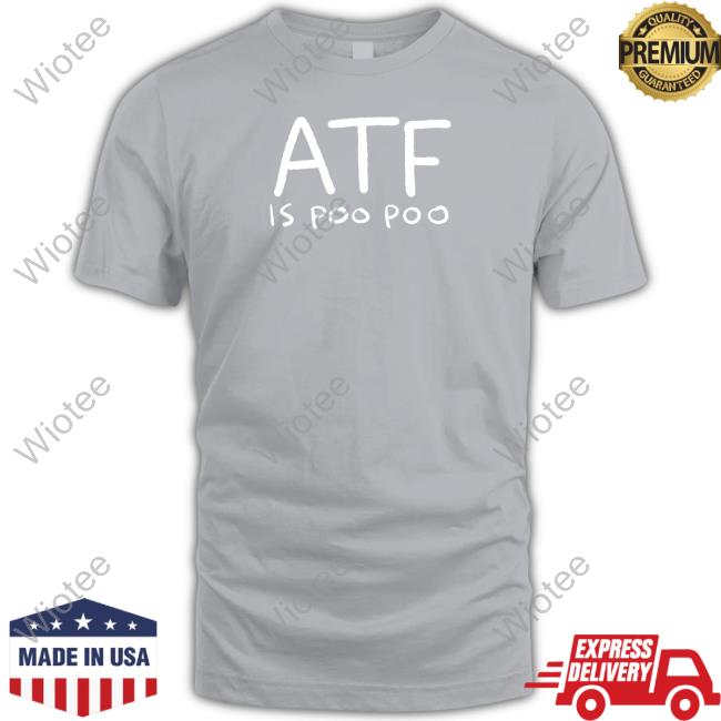 Official Brandon Atf Is Poo Poo Shirt Atf Is Poo Poo Shirt