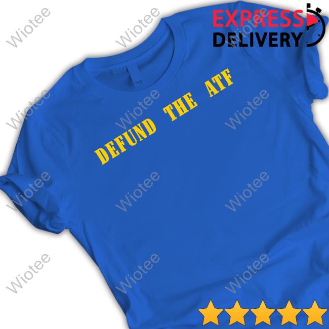 Defund The Atf T Shirts Official Defund The Atf T-Shirt
