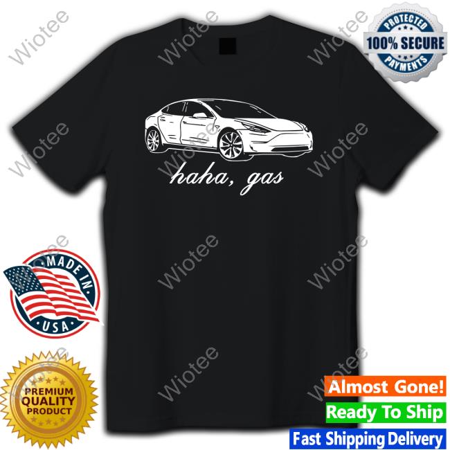 Official Plainrock124 Haha Gas Tesla Tee Shirt Elon Musk