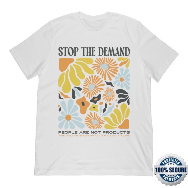 Official Stop The Demand - Flowers Shirt - Fight The New Drug
