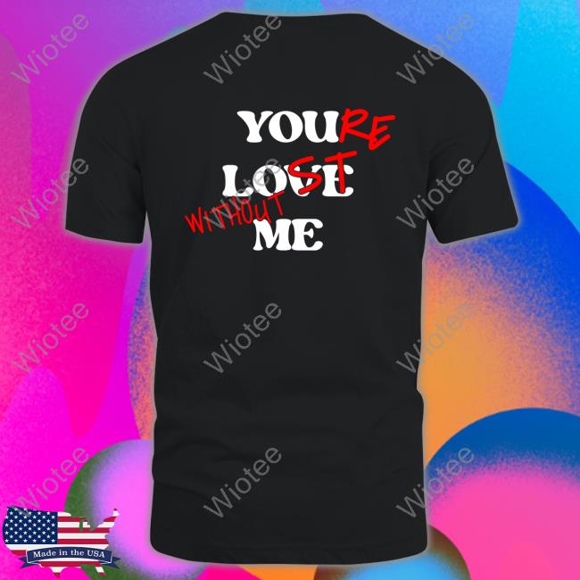 Your Lost Without Me Black Hoodie
