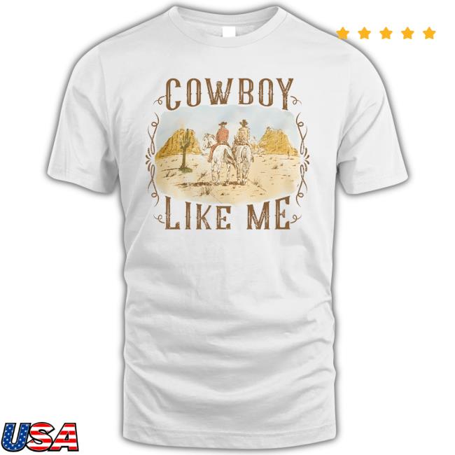 Official Cowboy Like Me T-Shirt Cowboy Like Me Tee