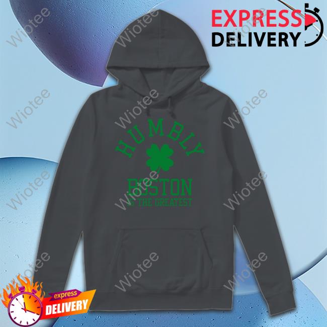 Official Humbly Boston Is The Greatest Sweatshirt