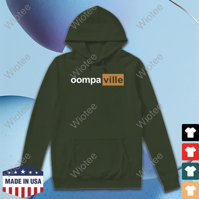 Oompaville Merch Oompahub Shirt Oompaville Merch Oompahub Oompaville Shirt
