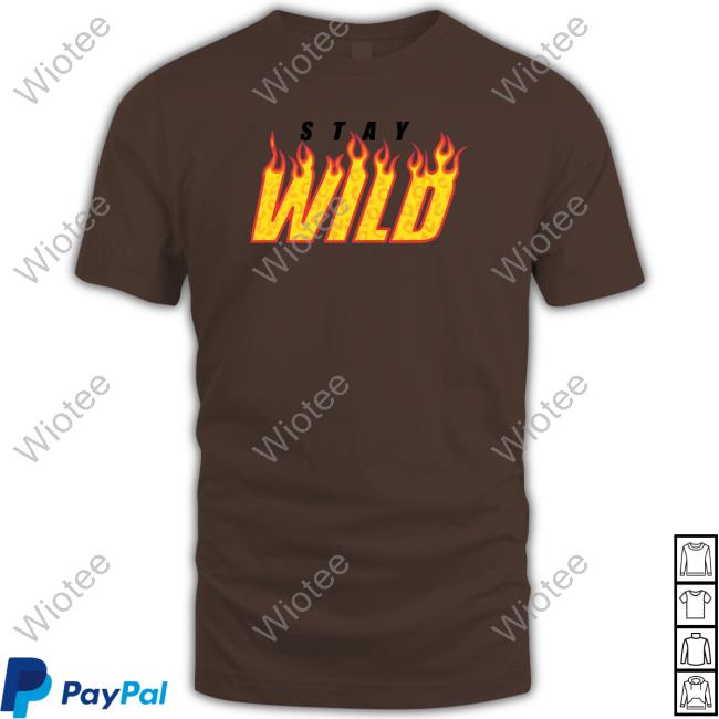 Stay Wild Fire White Hooded Sweatshirt Official Stay Wild Fire White Tee Shirt