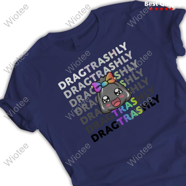 Dragtrashly Merch Dragtrashly Pride Tee Official Dragtrashly Merch Dragtrashly Pride Shirt