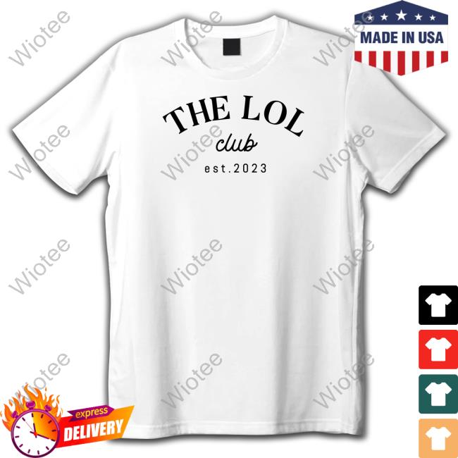 Lol Podcast The Lol Club Tee Shirt