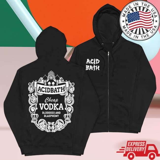 Official Acid Bath Merch Store Cheap Vodka Zip Up Hoodies Official Acid Bath Merch Store Cheap Vodka Zip Up Popover Hoodie