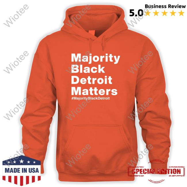 Official Majority Black Detroit Matters Shirts Official Majority Black Detroit Matters Shirt
