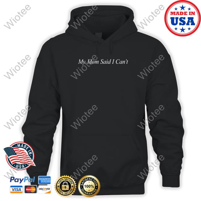 Official Shitheadsteve Merch My Mom Said I Can't T Shirts