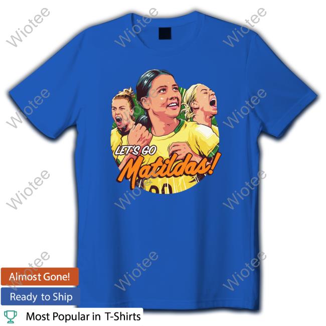 Let's Go Matildas T-Shirt Official Nordacious Let's Go Matildas T Shirts