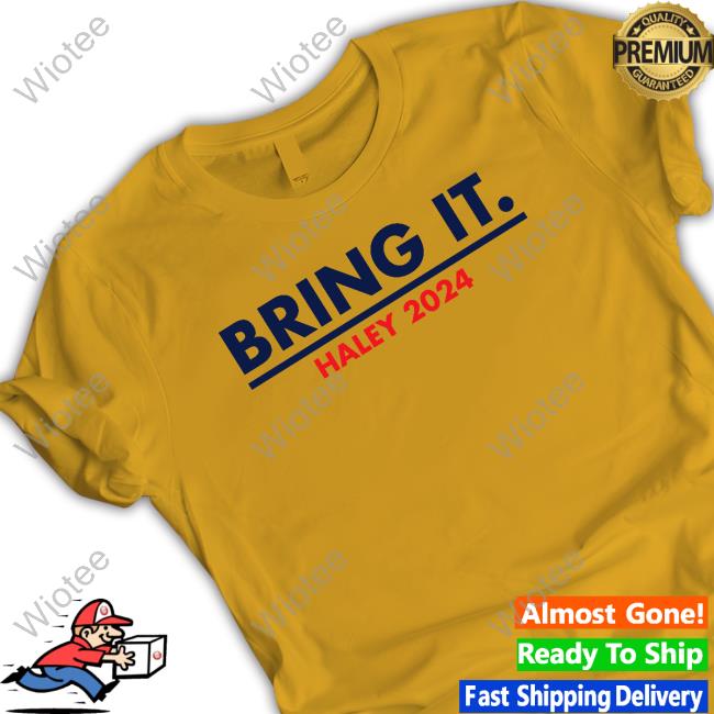 Official Bring It Haley 2024 Tee Shirt Official Team Haley Bring It Haley 2024 T Shirts