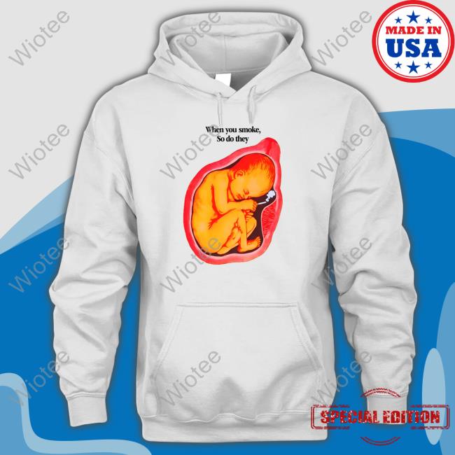 When You Smoke, So Do They Hooded Sweatshirt